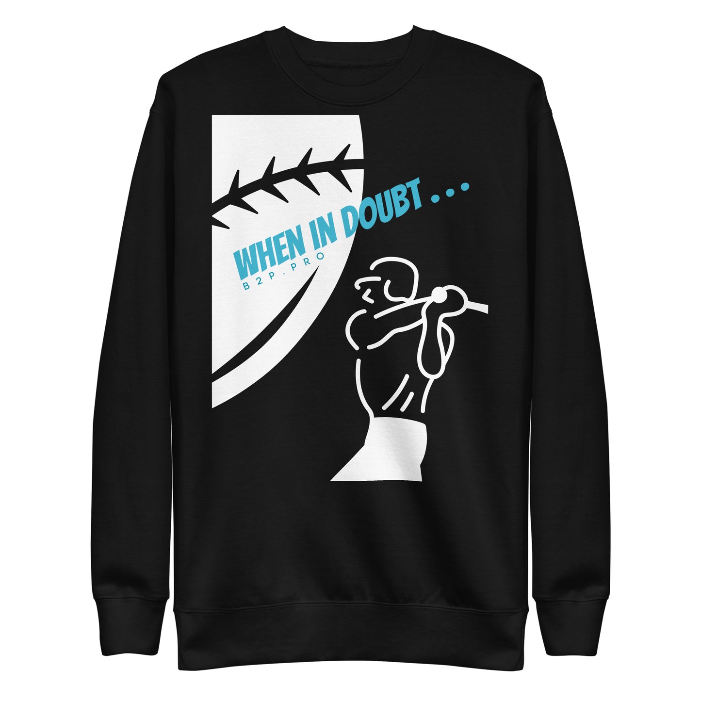 Fun Sweatshirt | When in doubt . . .