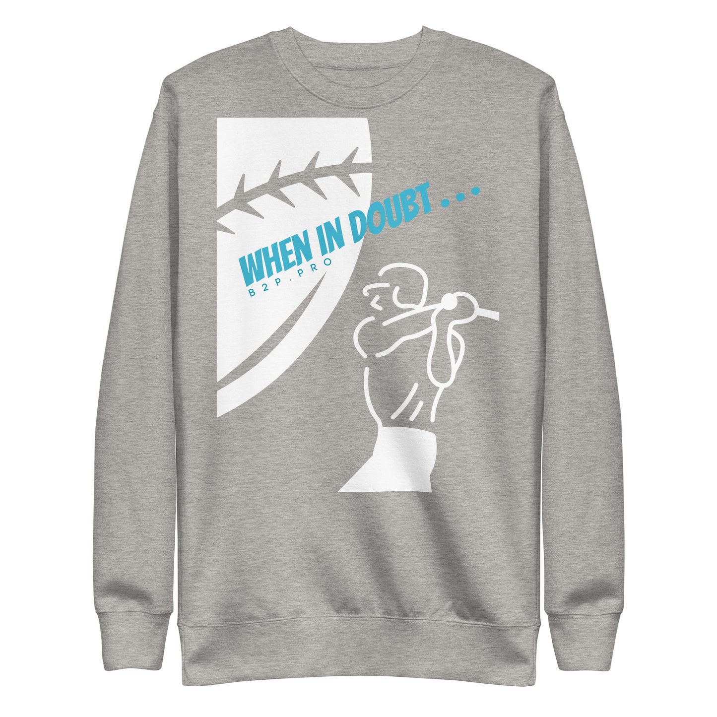 Fun Sweatshirt | When in doubt . . .