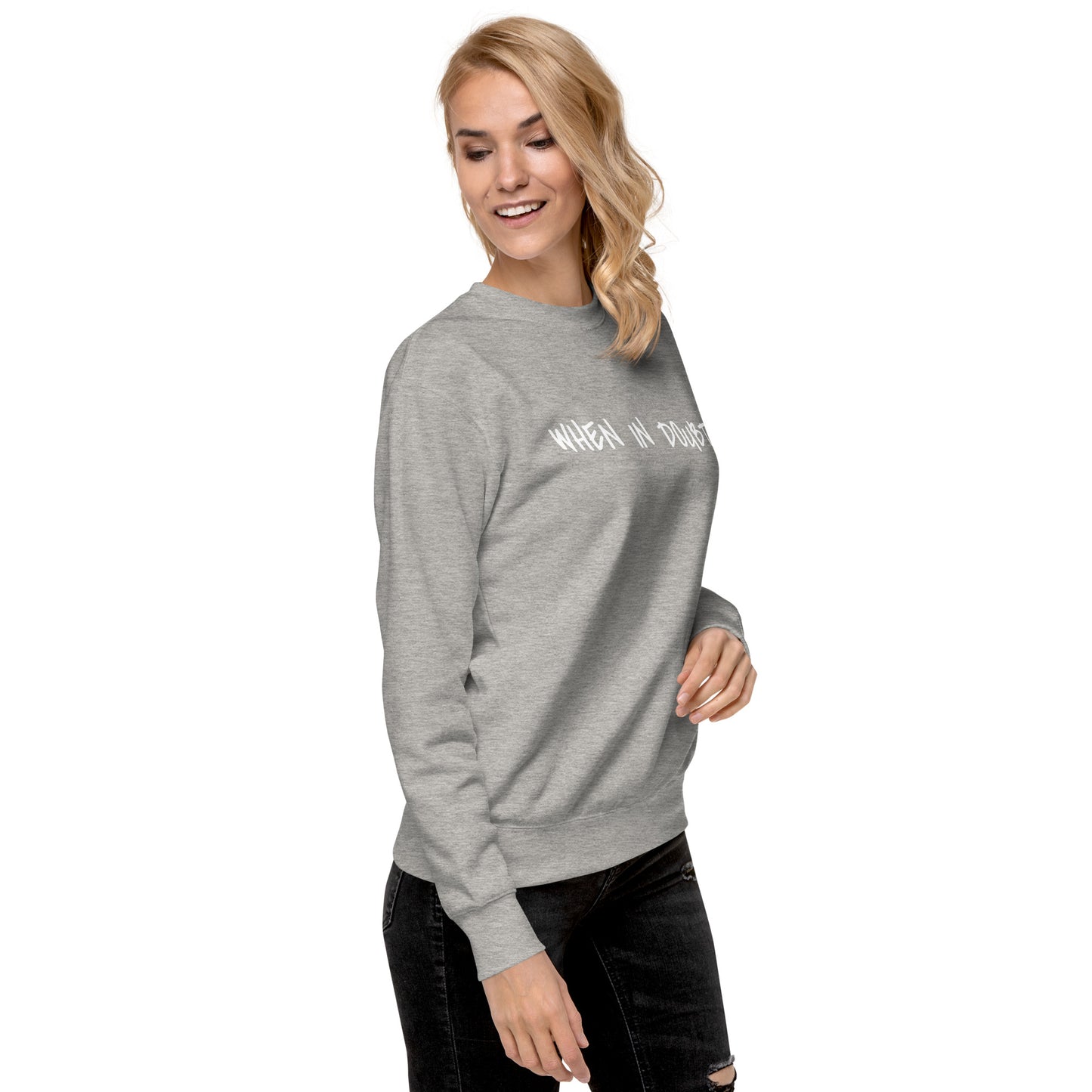 Fun Sweatshirt | When in doubt...