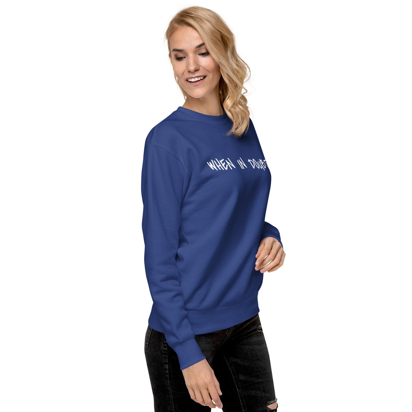Fun Sweatshirt | When in doubt...