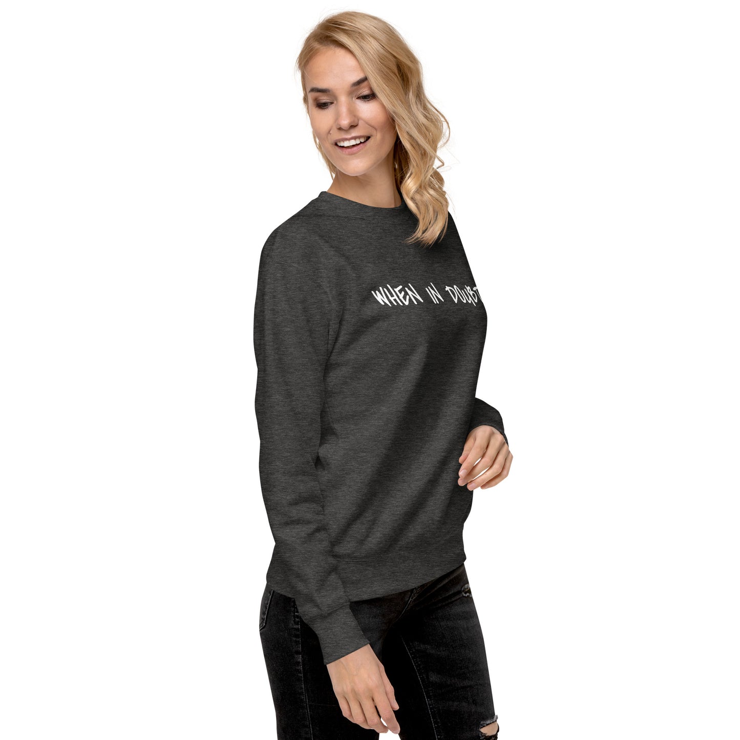 Fun Sweatshirt | When in doubt...