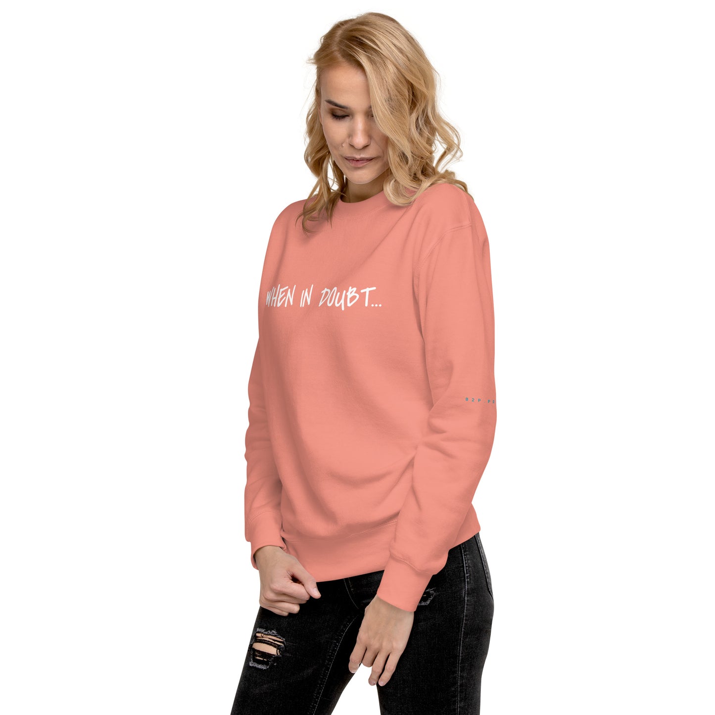 Fun Sweatshirt | When in doubt...