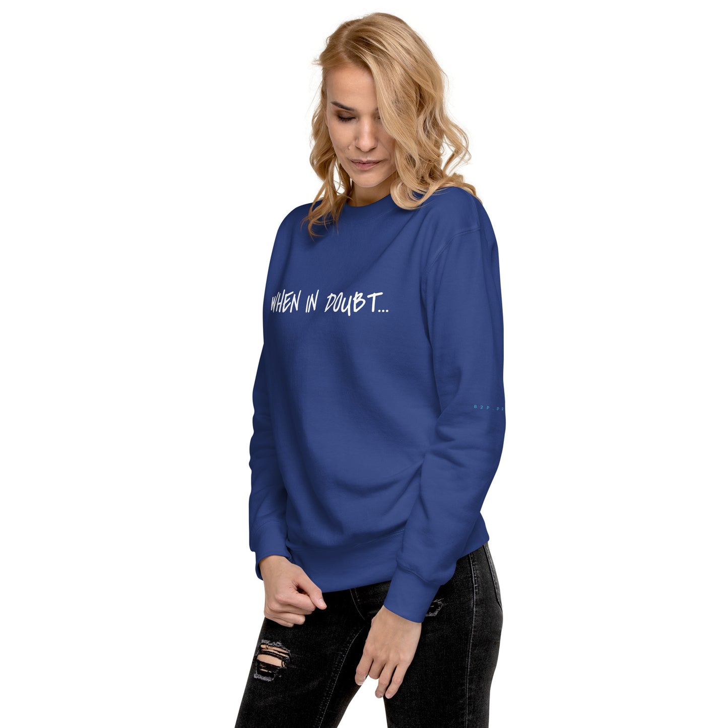 Fun Sweatshirt | When in doubt...